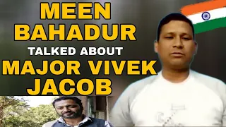 HAV. MEEN BAHADUR THAPA TALKED ABOUT MAJOR VIVEK JACOB | 9&11 AND 21 PARA SF