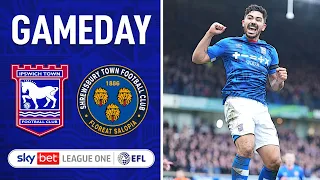 GAMEDAY - Ipswich Town 2-0 Shrewsbury Town