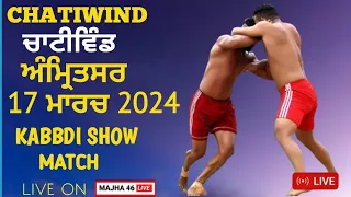 Live Chatiwind (Amritser) Kabbdi Show Match ||  17-03-2024 MAJHA 46 LIVE