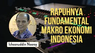 Ichsanudin Noorsy || Rapuhnya Fundamental Makro Ekonomi Indonesia