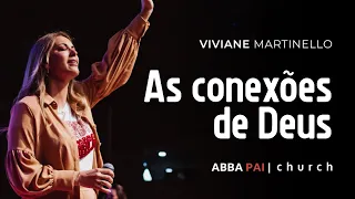 As conexões de Deus-Pra Viviane Martinello | ABBA PAI CHURCH