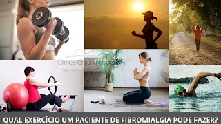 QUAL EXERCÍCIO FÍSICO UM PACIENTE DE FIBROMIALGIA PODE FAZER?