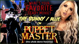 The Bunny / Allie on THE PUPPET MASTER FRANCHISE! | What's Your Favorite Scary Movie?