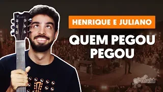 QUEM PEGOU, PEGOU - Henrique e Juliano (versão simplificada) | Como tocar no violão