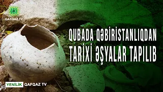 QUBADA QƏBİRİSTANLIQDAN TARİXİ ƏŞYALAR TAPILIB