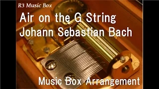 Air on the G String/Johann Sebastian Bach [Music Box]
