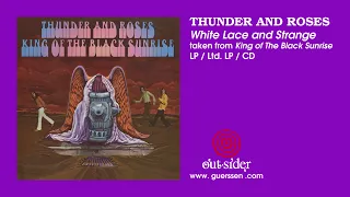 THUNDER AND ROSES - "White Lace and Strange" taken from "King of The Black Sunrise" Ltd. LP / LP /CD