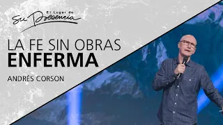 La fe sin obras enferma - Andrés Corson - 10 Junio 2020 | Prédicas Cristianas