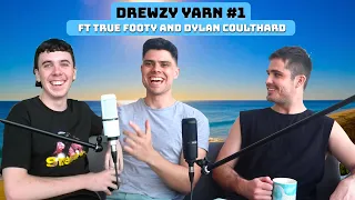 Drewzy Yarn #1 ft @TrueFootyAFL and Dylan Coulthard