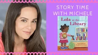 Story Time With Michele! "Lola at the Library" read aloud for kids