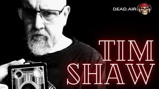 Dead Air - Tim Shaw is our guest