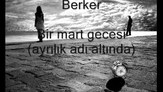Berker - Bir mart gecesi ( amatör süper şarkı)