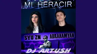 Mi Heracir (feat. Abrahamyan, DJ Artush)