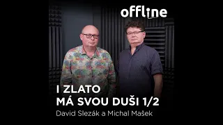 Ep. 129 - David Slezák a Michal Mašek - I zlato má svou duši 1/2 (Offline Štěpána Křečka)