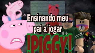 Ensinando meu pai a  jogar PIGGY (leia a descrição) #Piggy #Roblox