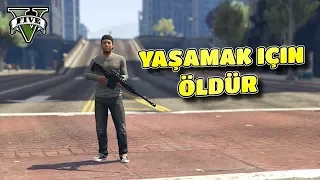 GTA 5 - YAŞAMAK IÇIN ÖLDÜR - #1 (BAŞLIYORUZ)