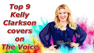 Top 9 - Kelly Clarkson covers on The Voice