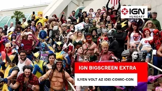 IGN BigScreen Extra: Ilyen volt az idei Comic-Con