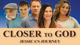 Closer To God: Jessica's Journey (2012) | Full Movie | Jacqueline Hickel | Savannah Rae Linz