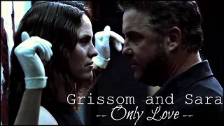 Grissom and Sara "Only Love" --CSI