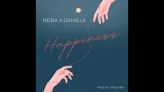 Happiness - Ne$ia x Daniela