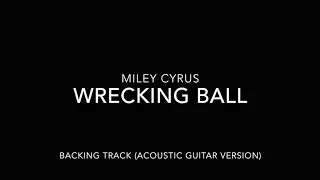 Wrecking Ball (Miley Cyrus) Acoustic Guitar Backing Track for Karaoke