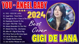 YOU - ANGEL BABY | Gigi De Lana Most Requested Songs 2024 - Gigi De Lana Top 20 Cover Playlist 2024