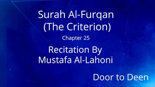 Surah Al-Furqan (The Criterion) Mustafa Al-Lahoni  Quran Recitation