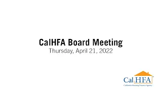 CalHFA Board Meeting 04/21/2022