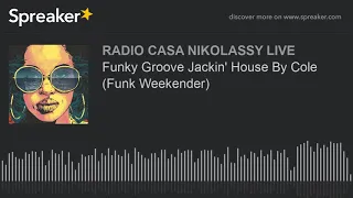 Funky Groove Jackin' House By Cole (Funk Weekender)