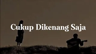 Cukup Dikenang Saja - The Junas (lirik lagu)