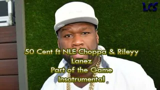 50 cent FT NLE Choppa & Rielyy Lanez - Parte of the Game (Instrumental)