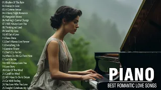 Top 100 Romantic Piano Love Songs of All Time - Sweet Piano Melodies Bring You Back To Your Youth