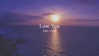 Eric Nam (에릭남) - Lose You (Lyric Video)