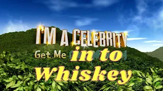 I'm A Celebrity Get Me into Whisky
