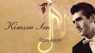 Oqtay Ağayev — Kimsən Sən (Rəsmi Audio)