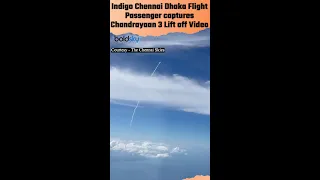 Indigo Chennai Dhaka Flight Passenger captures Chandrayaan 3 Lift off