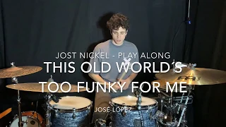 THIS OLD WORLD´S TOO FUNKY FOR ME - Jost Nickel - Drum cover