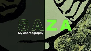 SAZA [my choreography]