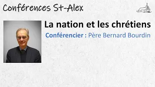 Conférences St-Alex : "La nation et les chrétiens" par  Père Bernard Bourdin