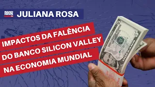 Impactos da falência do banco Silicon Valley na economia mundial | Juliana Rosa