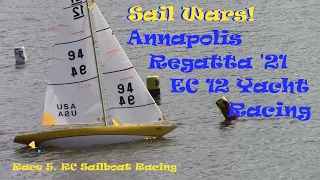 Sail Wars! Annapolis Regatta 2021, EC 12, RC Sailboat Racing , Model RC Yachts. Race 5