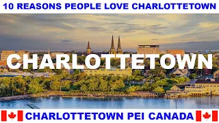 10 REASONS WHY PEOPLE LOVE CHARLOTTETOWN PRINCE EDWARD ISLAND CANADA