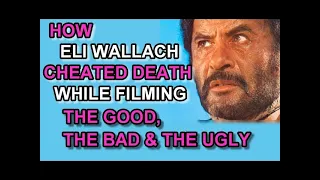 Why Eli Wallach had such a DANGER FILLED experience while filming, THE GOOD, THE BAD AND THE UGLY!