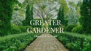 A Greater Gardener - Genesis 3:17-24