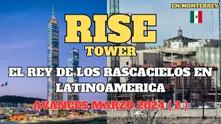 Torre Rise avance de obras, marzo 2024 (2) rascacielos de 475 metros de altura en Monterrey, México.