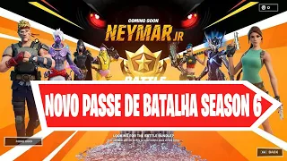 NOVO PASSE DE BATALHA FORTNITE SEASON 6 * NEYMAR JR* *SKINS* PARAQUEDAS* PICARETAS**