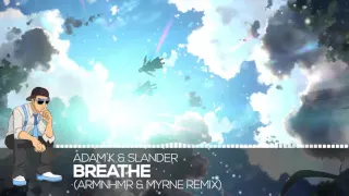 【Future】Adam K & Slander - Breathe (ARMNHMR & Myrne Remix)