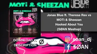 Jonas Blue ft. Theresa Rex vs MOTi & Sheezan - Hooked About You (SØAN Mashup) [FREE DOWNLOAD]