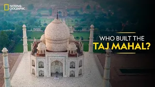 Who Built the Taj Mahal? | It Happens Only in India | National Geographic